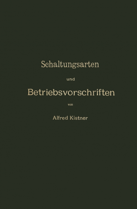 Schaltungsarten Und Betriebsvorschriften Elektrischer Licht- Und Kraftanlagen Unter Verwendung Von Akkumulatoren