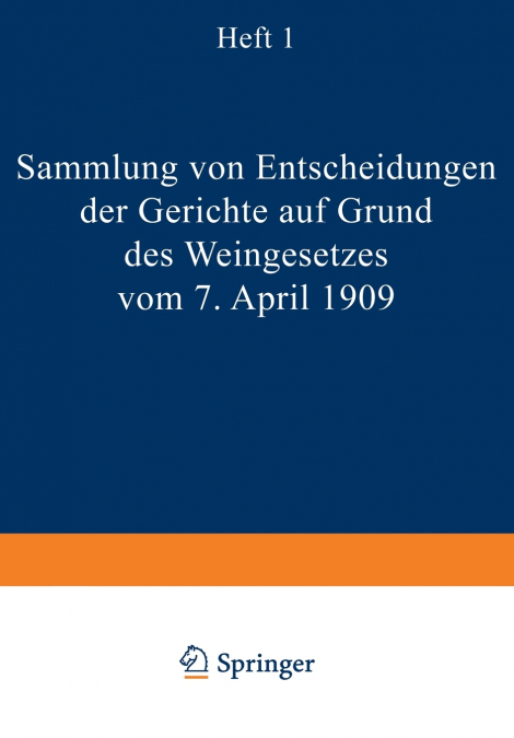 Sammlung von Entscheidungen der Gerichte auf Grund des Weingesetzes vom 7. April 1909