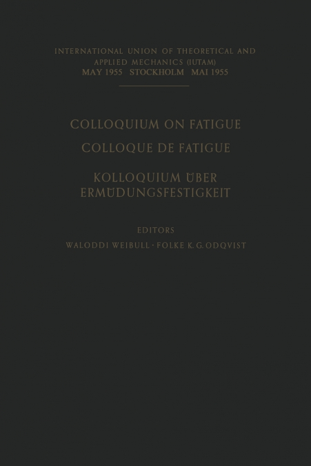 Colloquium on Fatigue / Colloque de Fatigue / Kolloquium über Ermüdungsfestigkeit