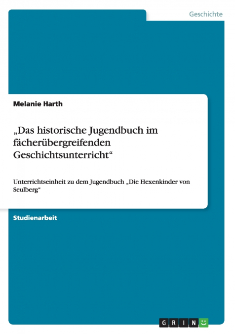 „Das historische Jugendbuch im fächerübergreifenden Geschichtsunterricht'