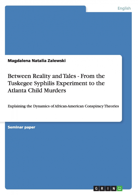 Between Reality and Tales - From the Tuskegee Syphilis Experiment to the Atlanta Child Murders