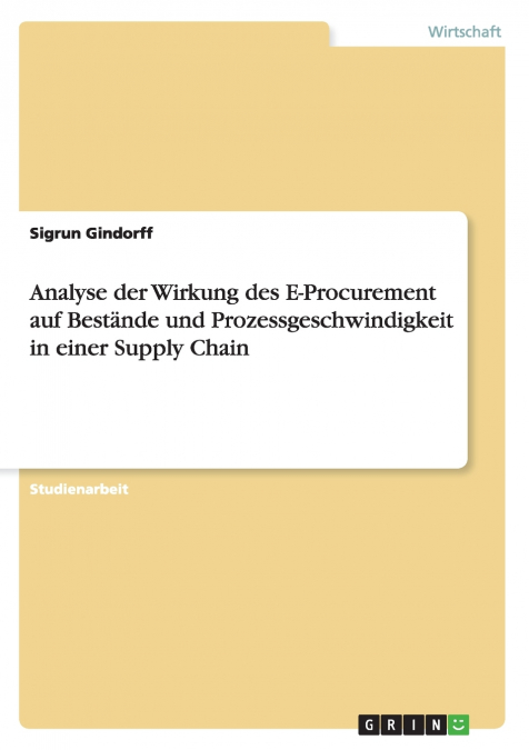 Analyse der Wirkung des E-Procurement auf Bestände und Prozessgeschwindigkeit in einer Supply Chain