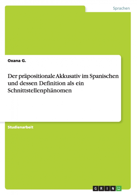 Der präpositionale Akkusativ im Spanischen und dessen Definition als ein Schnittstellenphänomen