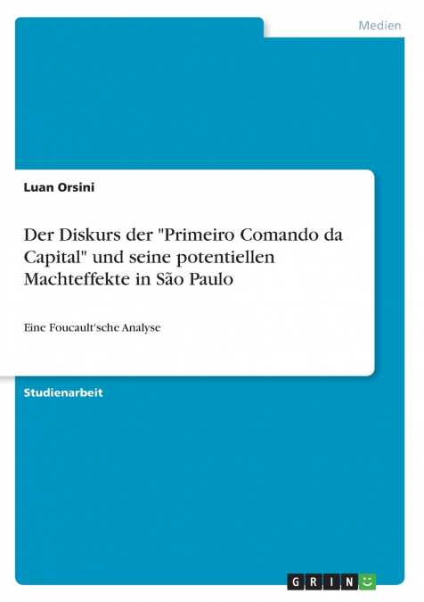 Der Diskurs der 'Primeiro Comando da Capital' und seine potentiellen Machteffekte in São Paulo