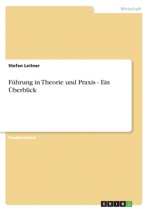 Führung in Theorie und Praxis - Ein Überblick