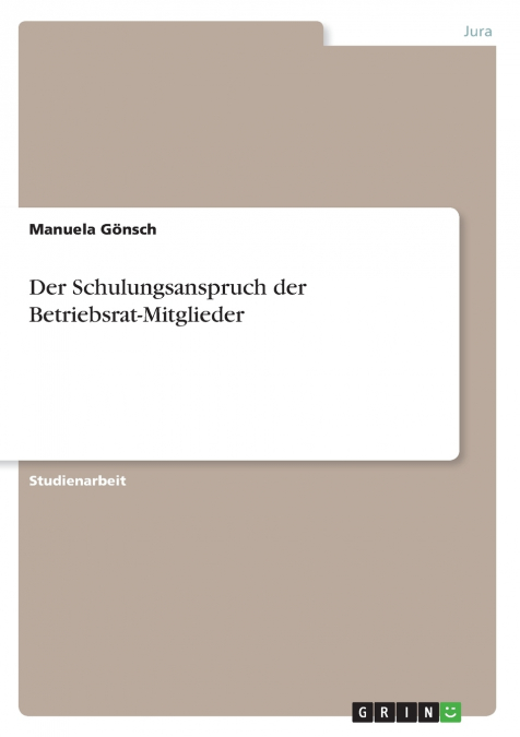 Der Schulungsanspruch der Betriebsrat-Mitglieder