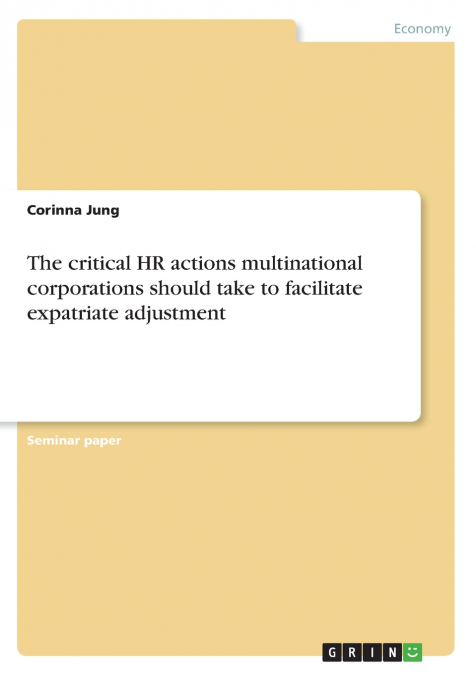 The critical HR actions multinational corporations should  take to facilitate expatriate adjustment