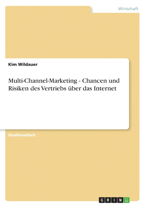 Multi-Channel-Marketing - Chancen und Risiken des Vertriebs über das Internet