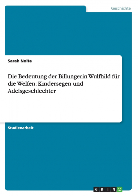 Die Bedeutung der Billungerin Wulfhild für die Welfen