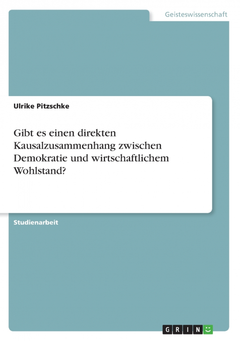 Gibt es einen direkten Kausalzusammenhang zwischen Demokratie und wirtschaftlichem Wohlstand?