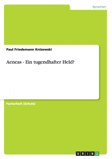 Aeneas - Ein tugendhafter Held?