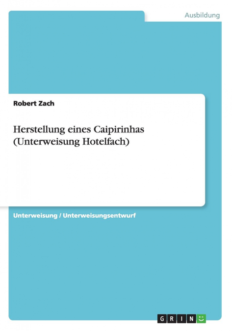 Herstellung eines Caipirinhas (Unterweisung Hotelfach)