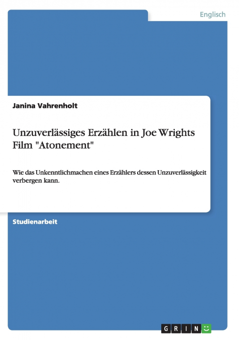 Unzuverlässiges Erzählen in Joe Wrights Film 'Atonement'
