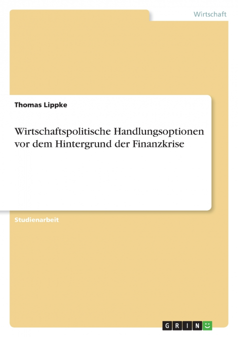 Wirtschaftspolitische Handlungsoptionen vor dem Hintergrund der Finanzkrise