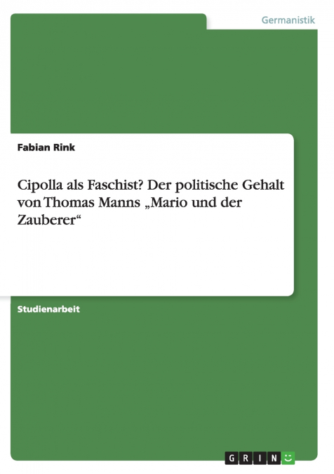 Cipolla als Faschist? Der politische Gehalt von Thomas Manns „Mario und der Zauberer'