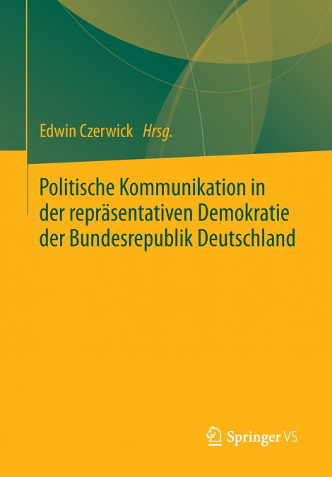 Politische Kommunikation in der repräsentativen Demokratie der Bundesrepublik Deutschland