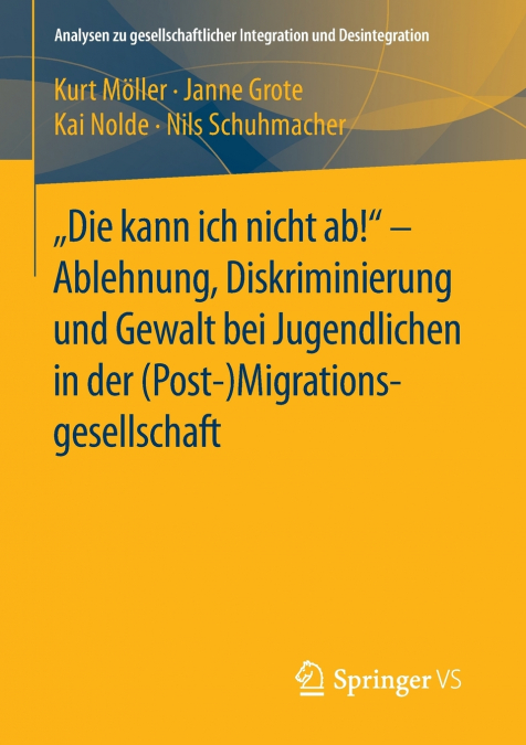 'Die kann ich nicht ab!' - Ablehnung, Diskriminierung und Gewalt bei Jugendlichen in der (Post-) Migrationsgesellschaft