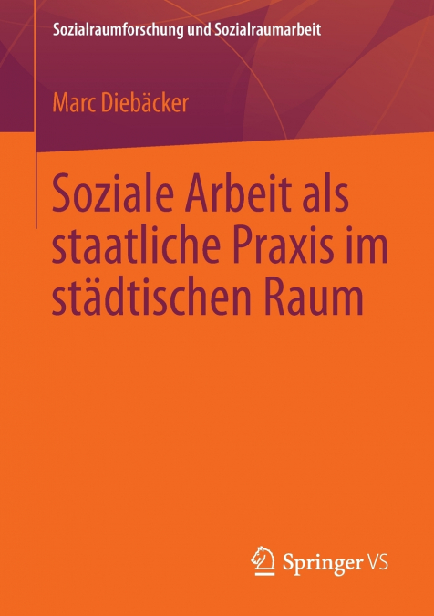 Soziale Arbeit als staatliche Praxis im städtischen Raum