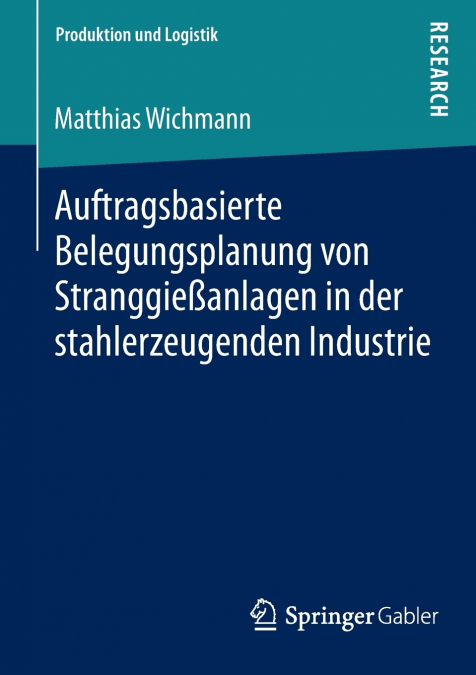 Auftragsbasierte Belegungsplanung von Stranggießanlagen in der stahlerzeugenden Industrie