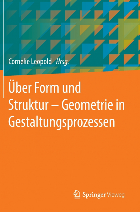 Über Form und Struktur - Geometrie in Gestaltungsprozessen