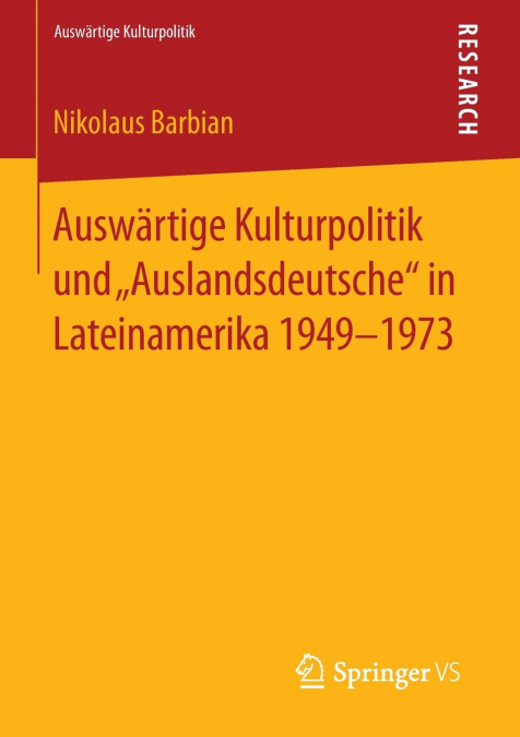 Auswärtige Kulturpolitik und „Auslandsdeutsche' in Lateinamerika 1949-1973