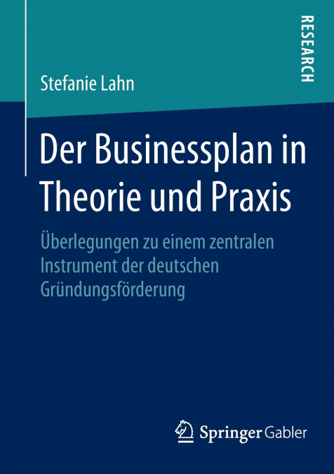 Der Businessplan in Theorie und Praxis