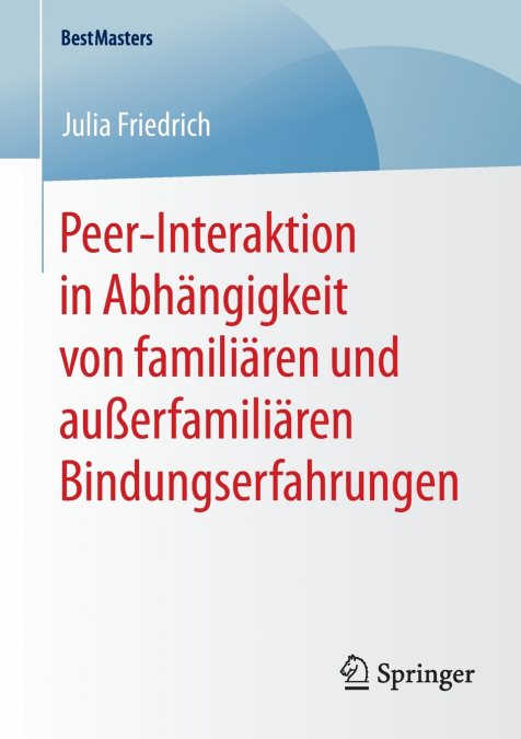 Peer-Interaktion in Abhängigkeit von familiären und außerfamiliären Bindungserfahrungen