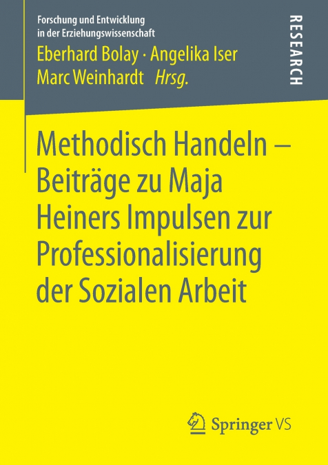 Methodisch Handeln - Beiträge zu Maja Heiners Impulsen zur Professionalisierung der Sozialen Arbeit