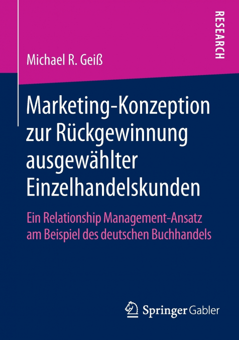 Marketing‐Konzeption zur Rückgewinnung ausgewählter Einzelhandelskunden