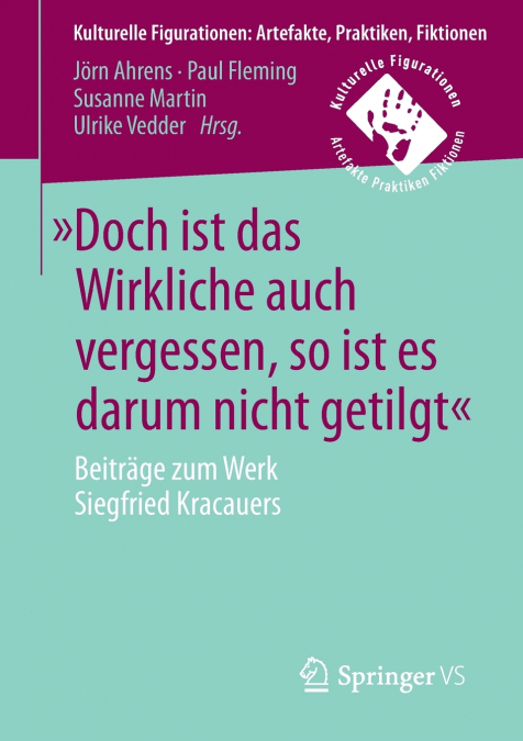 Doch ist das Wirkliche auch vergessen, so ist es darum nicht getilgt