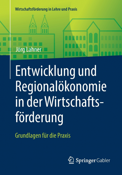 Entwicklung und Regionalökonomie in der Wirtschaftsförderung