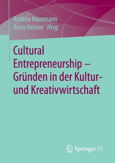Cultural Entrepreneurship - Gründen in der Kultur- und Kreativwirtschaft