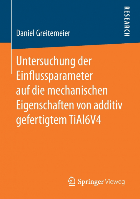 Untersuchung der Einflussparameter auf die mechanischen Eigenschaften von additiv gefertigtem TiAl6V4