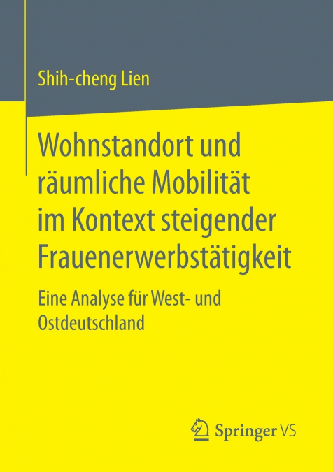 Wohnstandort und räumliche Mobilität im Kontext steigender Frauenerwerbstätigkeit