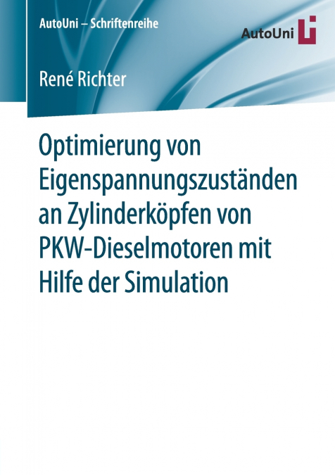 Optimierung von Eigenspannungszuständen an Zylinderköpfen von PKW-Dieselmotoren mit Hilfe der Simulation