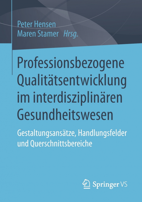 Professionsbezogene Qualitätsentwicklung im interdisziplinären Gesundheitswesen