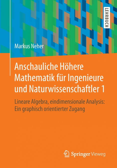 Anschauliche Höhere Mathematik für Ingenieure und Naturwissenschaftler 1