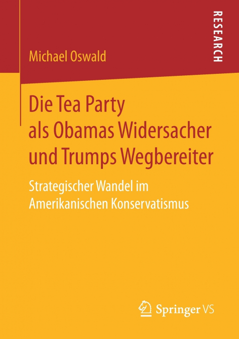Die Tea Party als Obamas Widersacher und Trumps Wegbereiter