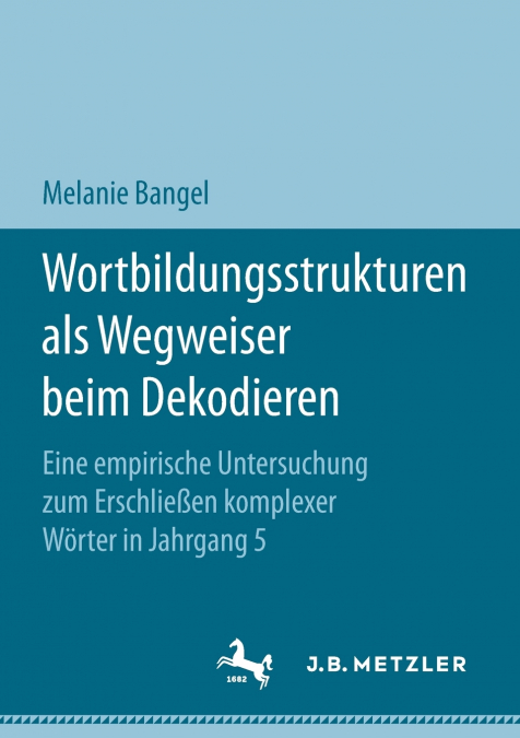Wortbildungsstrukturen als Wegweiser beim Dekodieren