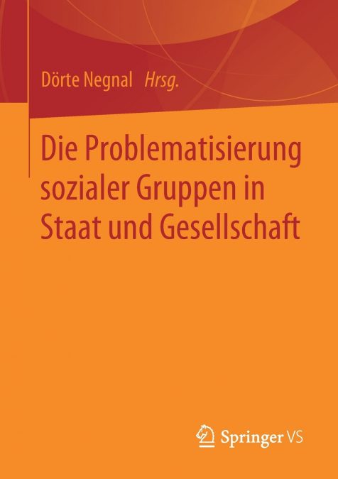 Die Problematisierung sozialer Gruppen in Staat und Gesellschaft