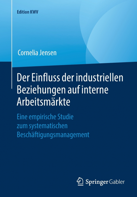 Der Einfluss der industriellen Beziehungen auf interne Arbeitsmärkte