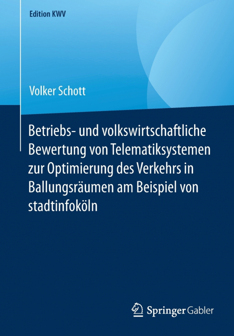 Betriebs- und volkswirtschaftliche Bewertung von Telematiksystemen zur Optimierung des Verkehrs in Ballungsräumen am Beispiel von stadtinfoköln