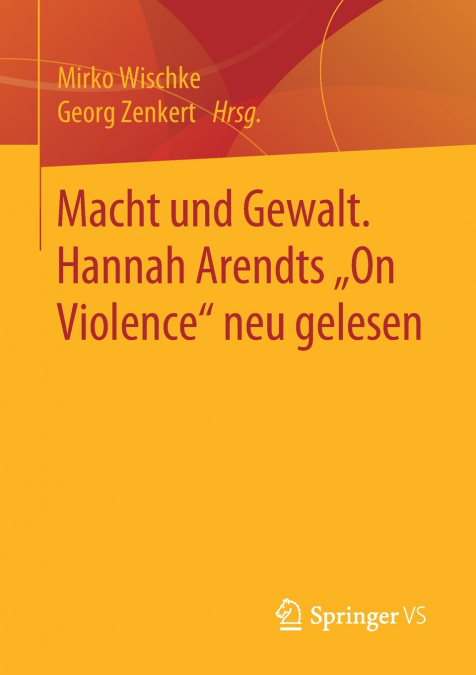 Macht und Gewalt. Hannah Arendts „On Violence' neu gelesen