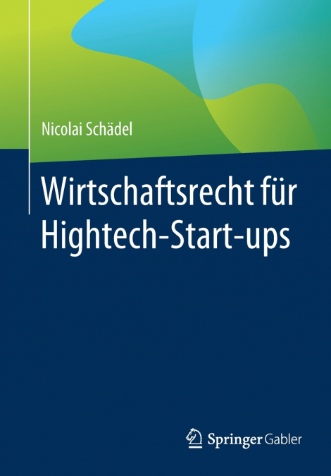 Wirtschaftsrecht für Hightech-Start-ups