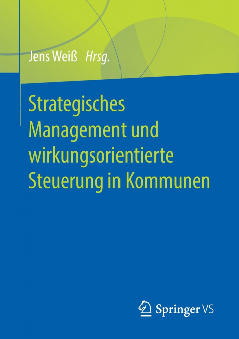 Strategisches Management und wirkungsorientierte Steuerung in Kommunen