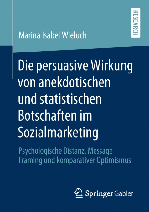 Die persuasive Wirkung von anekdotischen und statistischen Botschaften im Sozialmarketing