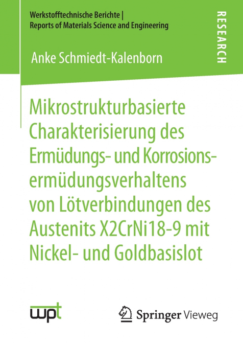Mikrostrukturbasierte Charakterisierung des Ermüdungs- und Korrosionsermüdungsverhaltens von Lötverbindungen des Austenits X2CrNi18-9 mit Nickel- und Goldbasislot