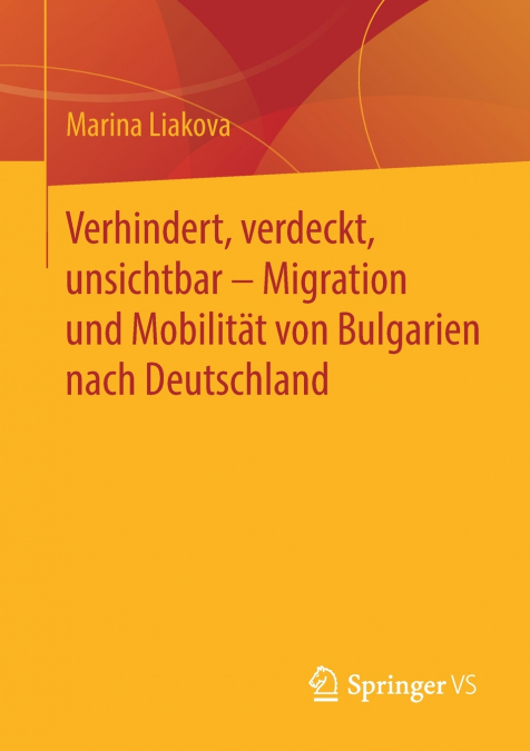 Verhindert, verdeckt, unsichtbar - Migration und Mobilität von Bulgarien nach Deutschland