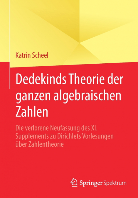 Dedekinds Theorie der ganzen algebraischen Zahlen