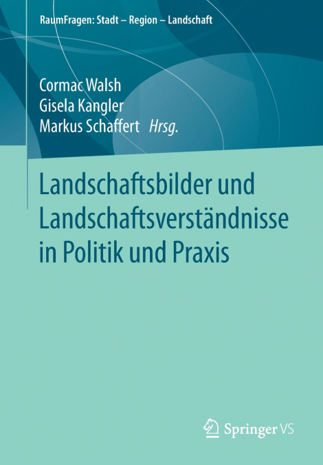 Landschaftsbilder und Landschaftsverständnisse in Politik und Praxis